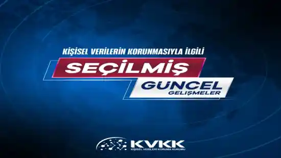 Kişisel Verilerin Korunmasıyla İlgili Seçilmiş Güncel Gelişmeler 30